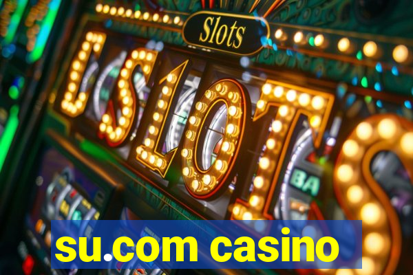 su.com casino